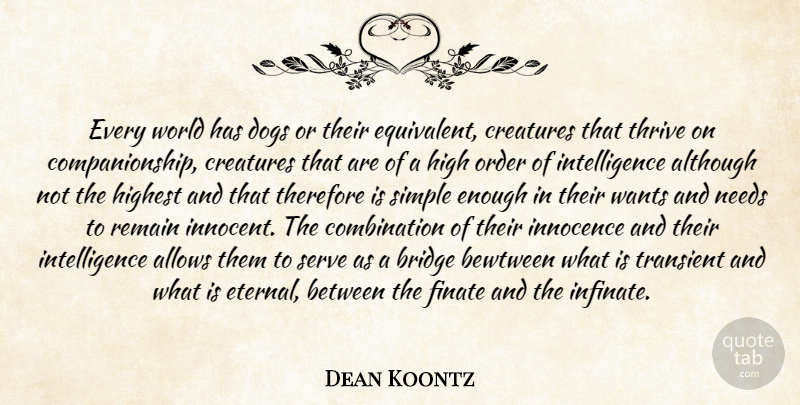 Dean Koontz Quote About Dog, Simple, Order: Every World Has Dogs Or...