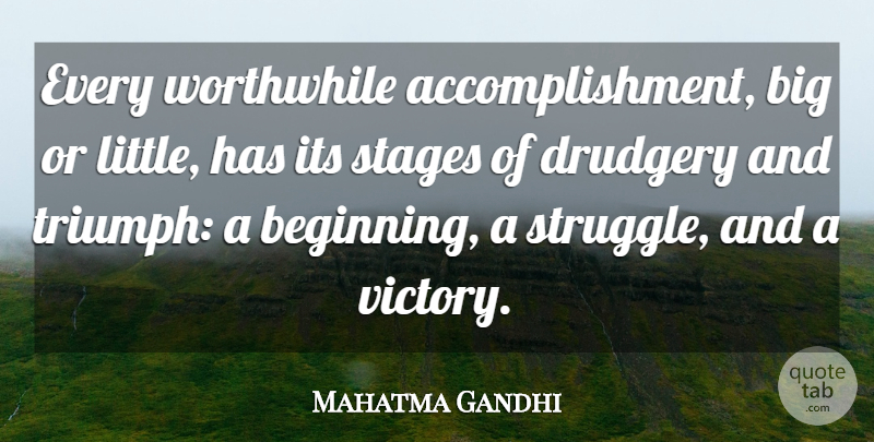Mahatma Gandhi Quote About Determination, Struggle, Accomplishment: Every Worthwhile Accomplishment Big Or...