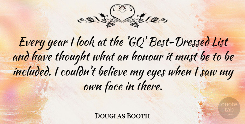 Douglas Booth Quote About Believe, Eye, Years: Every Year I Look At...