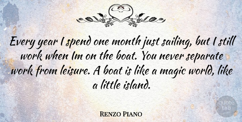 Renzo Piano Quote About Years, Islands, Sailing: Every Year I Spend One...