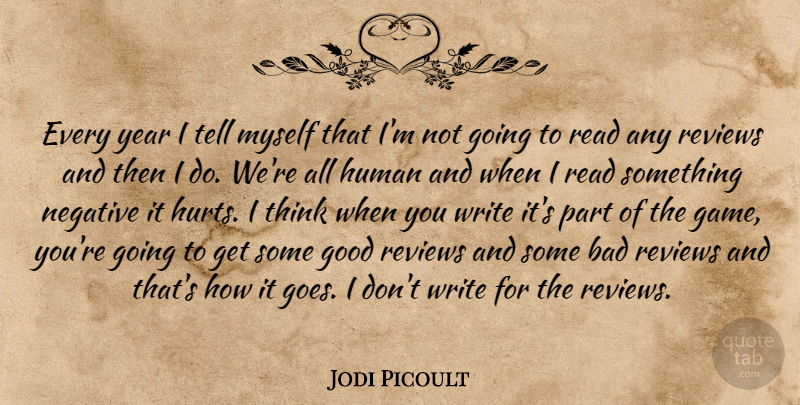 Jodi Picoult Quote About Hurt, Writing, Thinking: Every Year I Tell Myself...