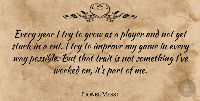 Lionel Messi Quote About Player, Games, Years: Every Year I Try To...