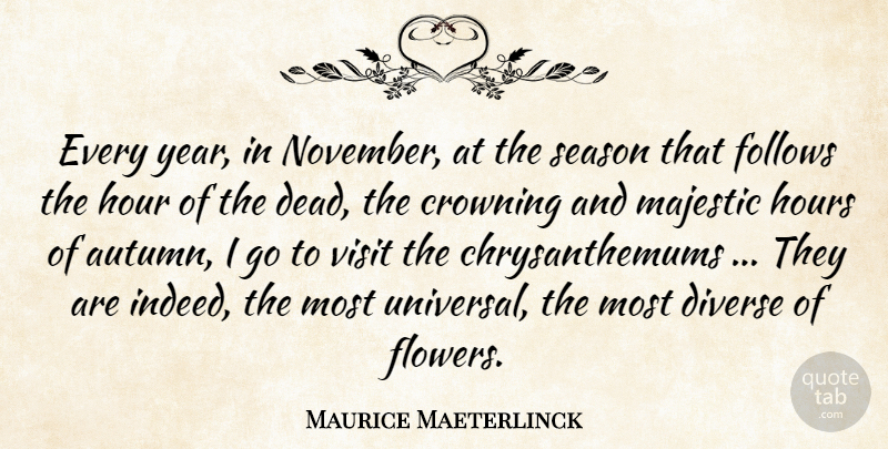 Maurice Maeterlinck Quote About Flower, Autumn, Years: Every Year In November At...