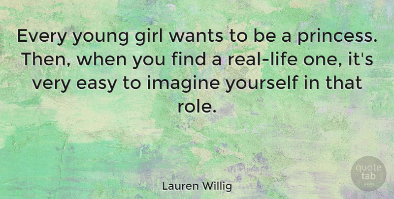 Lauren Willig Quote About Imagine, Wants: Every Young Girl Wants To...