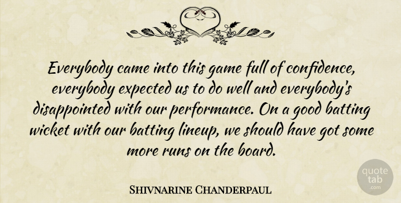 Shivnarine Chanderpaul Quote About Batting, Came, Everybody, Expected, Full: Everybody Came Into This Game...