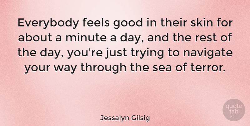 Jessalyn Gilsig Quote About Everybody, Feels, Good, Minute, Navigate: Everybody Feels Good In Their...