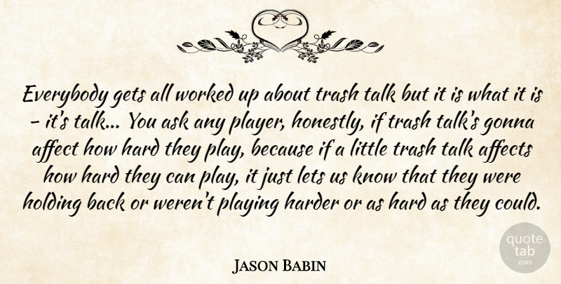 Jason Babin Quote About Player, Littles, Trash Talk: Everybody Gets All Worked Up...