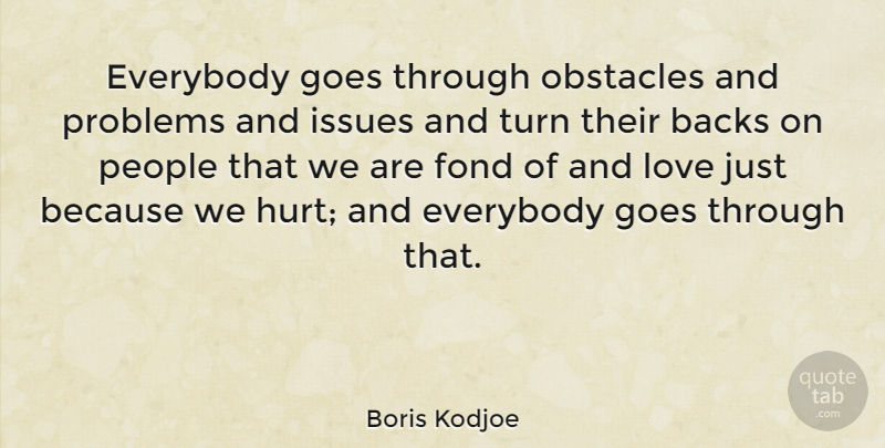 Boris Kodjoe Quote About Hurt, Issues, People: Everybody Goes Through Obstacles And...