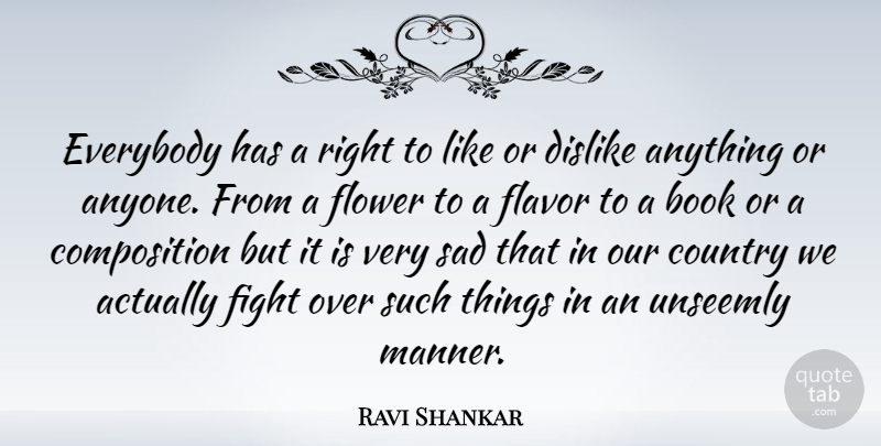 Ravi Shankar Quote About Country, Book, Flower: Everybody Has A Right To...