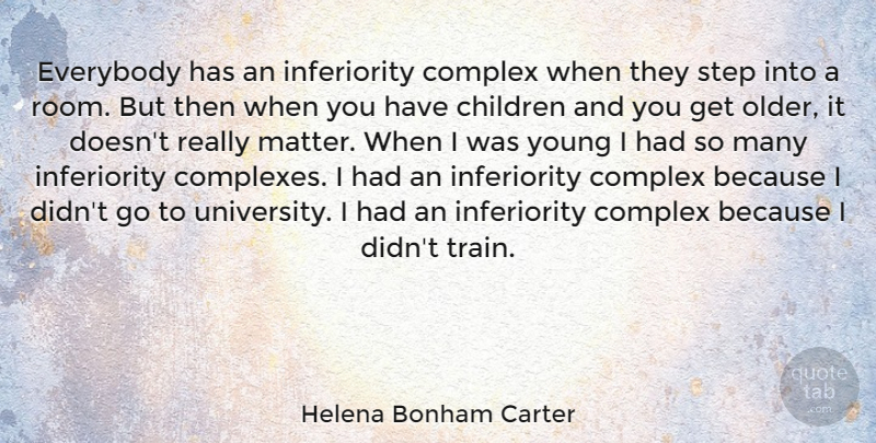 Helena Bonham Carter Quote About Children, Complex, Everybody: Everybody Has An Inferiority Complex...