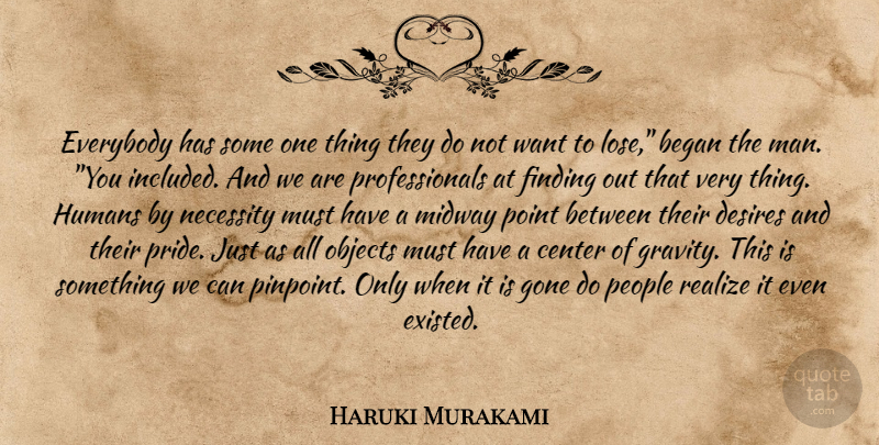 Haruki Murakami Quote About Pride, Men, People: Everybody Has Some One Thing...