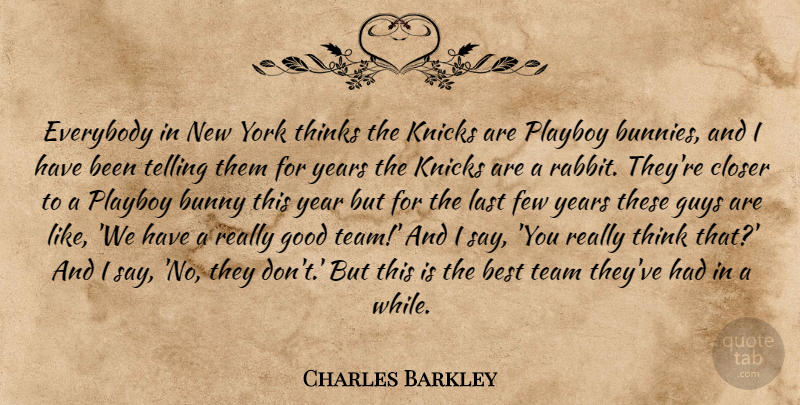 Charles Barkley Quote About New York, Team, Thinking: Everybody In New York Thinks...