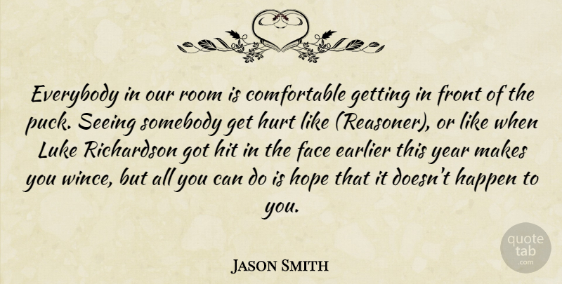 Jason Smith Quote About Earlier, Everybody, Face, Front, Happen: Everybody In Our Room Is...