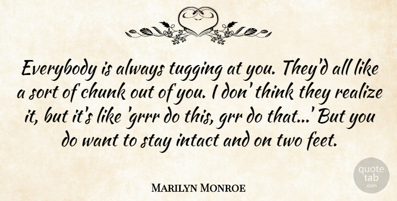 Marilyn Monroe Quote About Inspirational, Inspiring, Thinking: Everybody Is Always Tugging At...