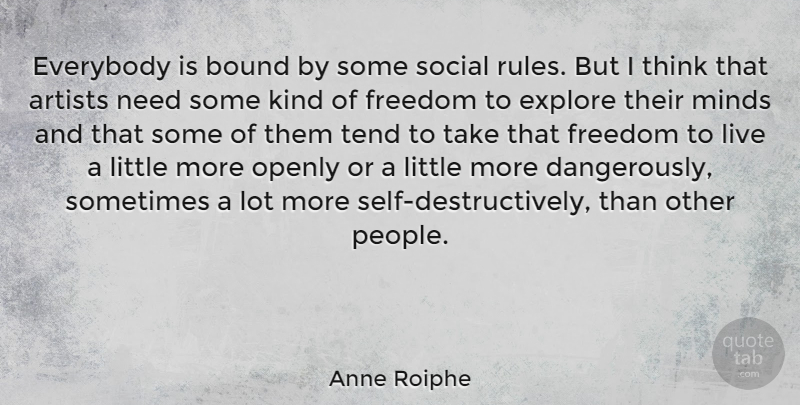 Anne Roiphe Quote About Thinking, Artist, Self: Everybody Is Bound By Some...