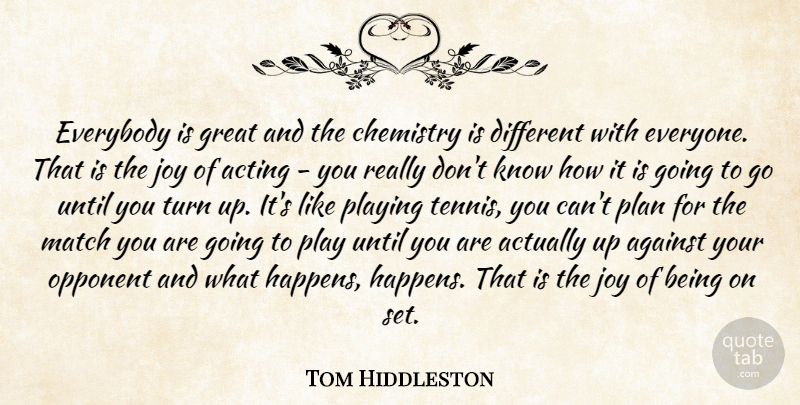Tom Hiddleston Quote About Play, Joy, Tennis: Everybody Is Great And The...