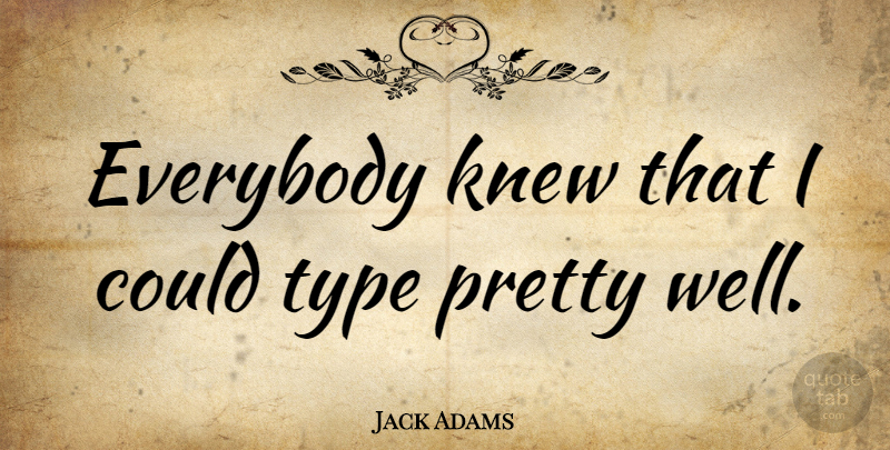 Jack Adams Quote About Type, Wells: Everybody Knew That I Could...