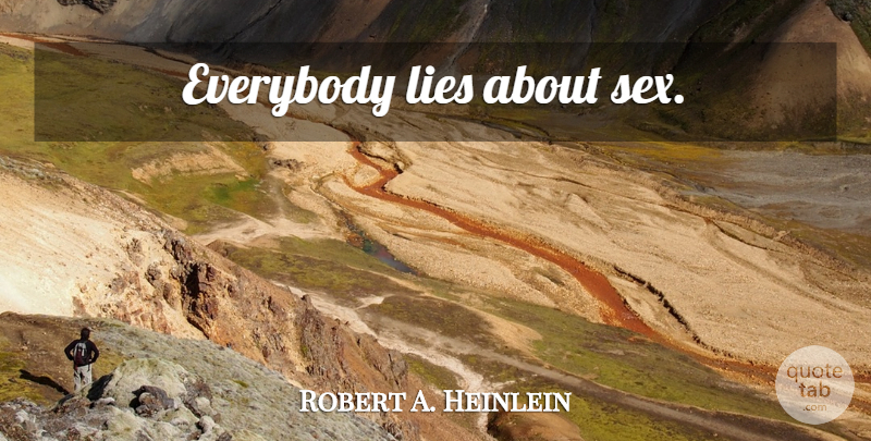 Robert A. Heinlein Quote About Sex, Lying, Everybody Lies: Everybody Lies About Sex...