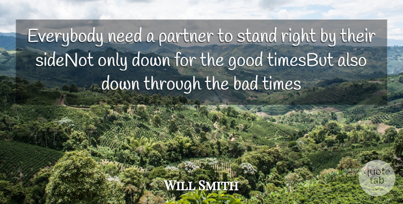 Will Smith Quote About Bad, Everybody, Good, Partner, Stand: Everybody Need A Partner To...