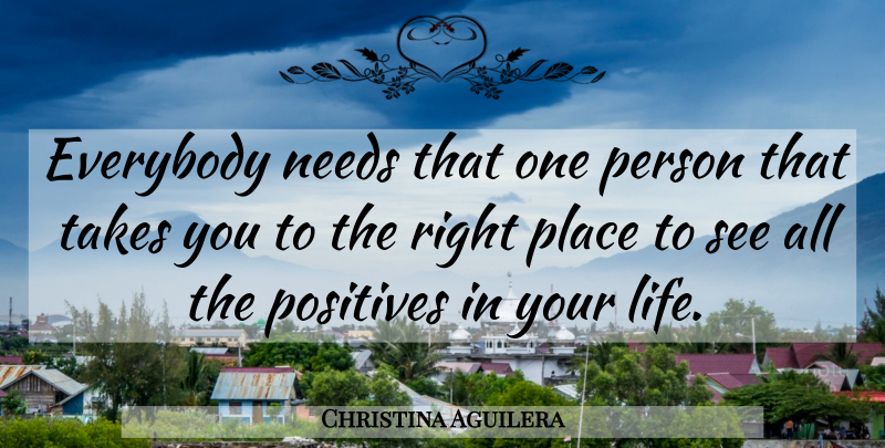 Christina Aguilera Quote About That One Person, Needs, Inspirational Celebrity: Everybody Needs That One Person...