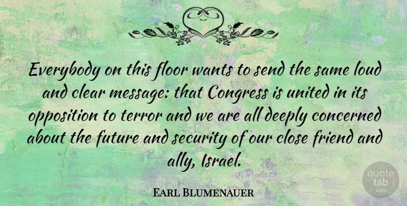 Earl Blumenauer Quote About Israel, Want, Messages: Everybody On This Floor Wants...