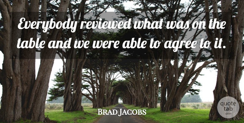 Brad Jacobs Quote About Agree, Everybody, Reviewed, Table: Everybody Reviewed What Was On...