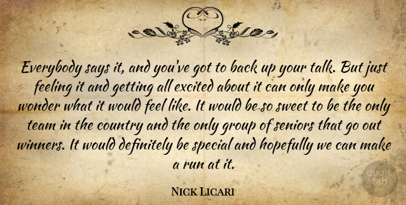 Nick Licari Quote About Country, Definitely, Everybody, Excited, Feeling: Everybody Says It And Youve...