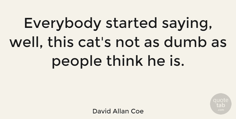 David Allan Coe Quote About American Musician, Everybody, People: Everybody Started Saying Well This...