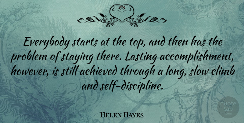 Helen Hayes Quote About Stay Strong, Self, Hiking: Everybody Starts At The Top...