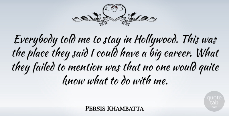 Persis Khambatta Quote About Careers, Hollywood, Bigs: Everybody Told Me To Stay...