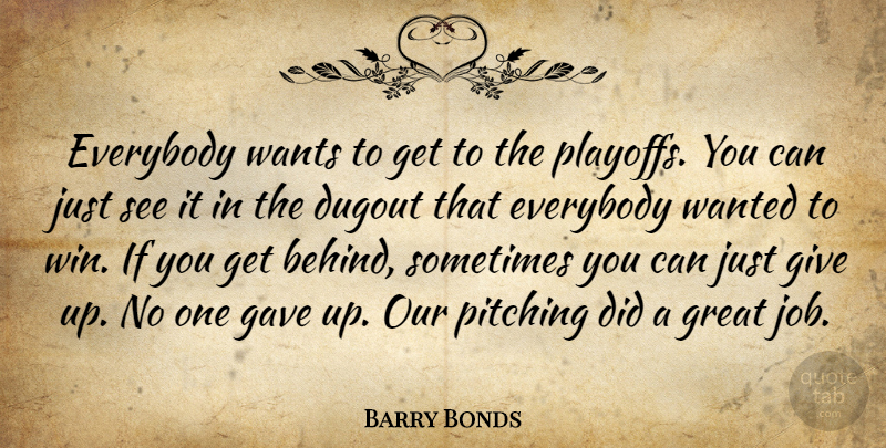 Barry Bonds Quote About Dugout, Everybody, Gave, Great, Pitching: Everybody Wants To Get To...