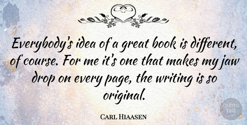 Carl Hiaasen Quote About Book, Writing, Ideas: Everybodys Idea Of A Great...