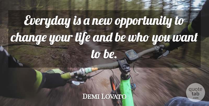 Demi Lovato Quote About Opportunity, Bad Ass, Everyday: Everyday Is A New Opportunity...