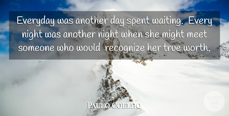 Paulo Coelho Quote About Night, Waiting, Everyday: Everyday Was Another Day Spent...