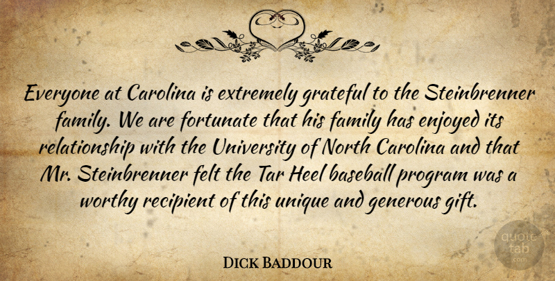 Dick Baddour Quote About Baseball, Carolina, Enjoyed, Extremely, Family: Everyone At Carolina Is Extremely...