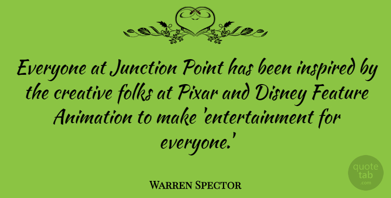 Warren Spector Quote About Disney, Feature, Folks, Inspired, Junction: Everyone At Junction Point Has...