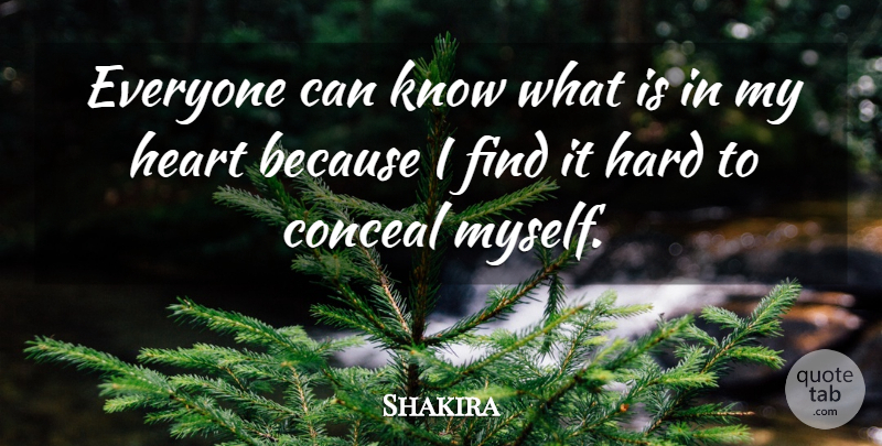 Shakira Quote About Heart, My Heart, Hard: Everyone Can Know What Is...