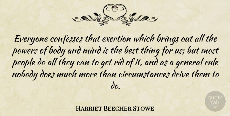 Harriet Beecher Stowe Quote About American Author, Best, Body, Brings, Drive: Everyone Confesses That Exertion Which...