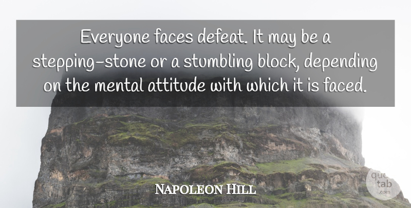 Napoleon Hill Quote About Attitude, Block, Perspective: Everyone Faces Defeat It May...