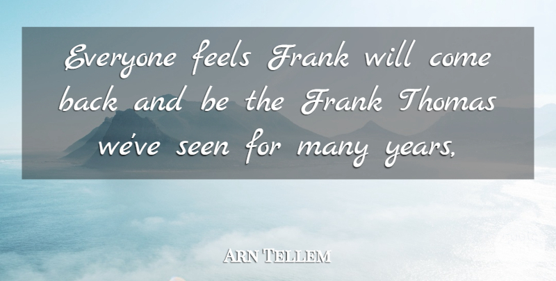 Arn Tellem Quote About Feels, Frank, Seen, Thomas: Everyone Feels Frank Will Come...