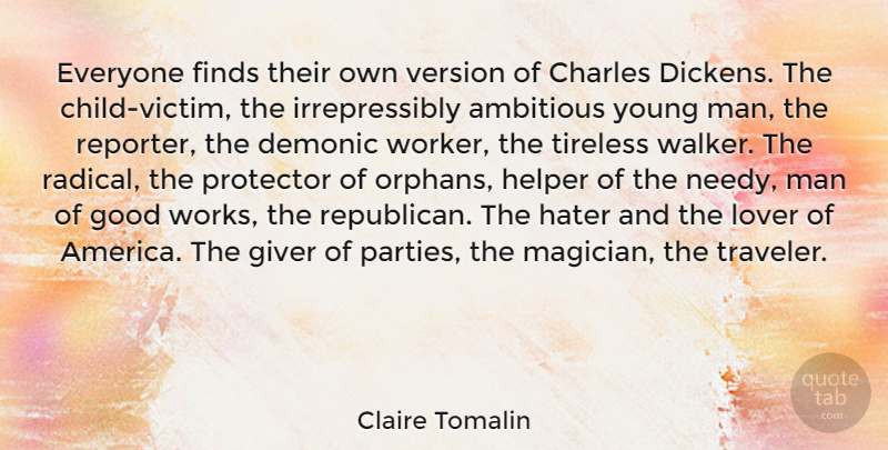 Claire Tomalin Quote About Ambitious, Charles, Demonic, Finds, Giver: Everyone Finds Their Own Version...