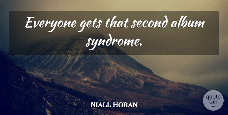 Niall Horan Quote About Albums, Syndromes: Everyone Gets That Second Album...