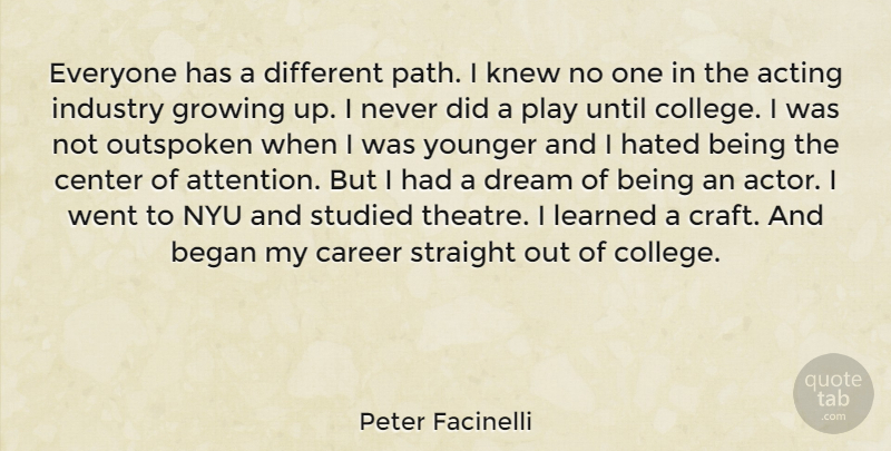 Peter Facinelli Quote About Dream, Growing Up, College: Everyone Has A Different Path...