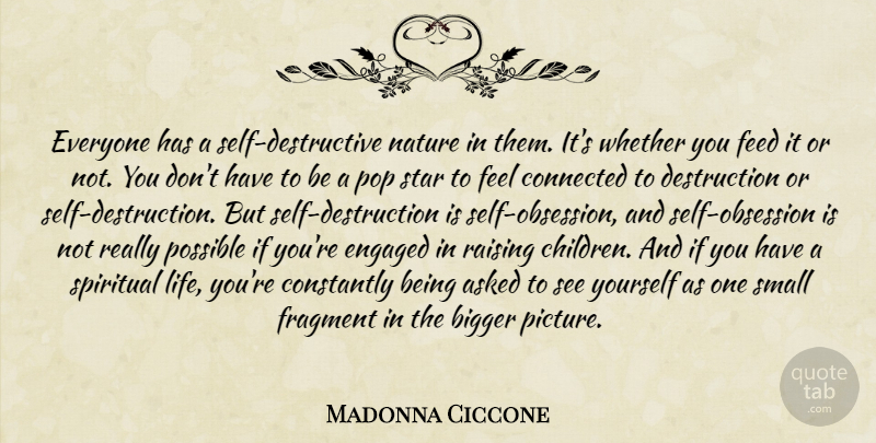 Madonna Ciccone Quote About Spiritual, Stars, Children: Everyone Has A Self Destructive...