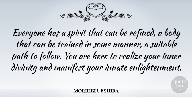 Morihei Ueshiba Quote About Sports, Enlightenment, Path: Everyone Has A Spirit That...