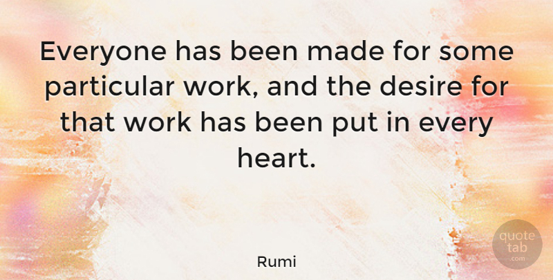 Rumi Quote About Inspirational, Motivational, Success: Everyone Has Been Made For...