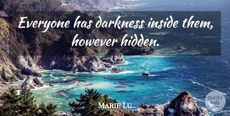 Marie Lu Quote About Darkness, Darkness Inside: Everyone Has Darkness Inside Them...