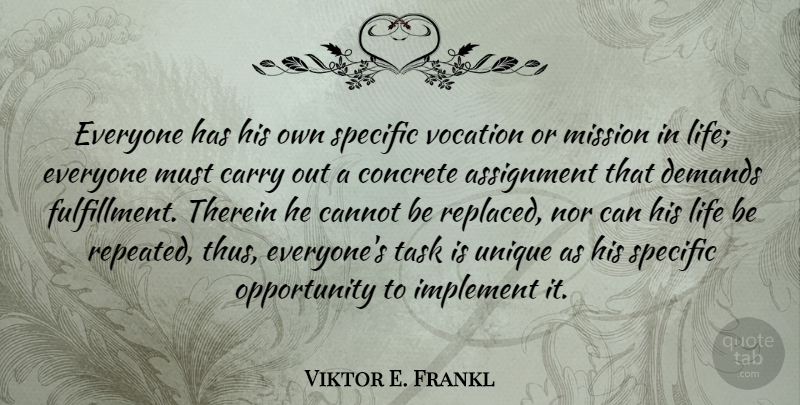 Viktor E. Frankl Quote About Inspirational, Change, Wisdom: Everyone Has His Own Specific...