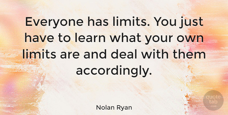 Nolan Ryan Quote About Limits, Deals: Everyone Has Limits You Just...