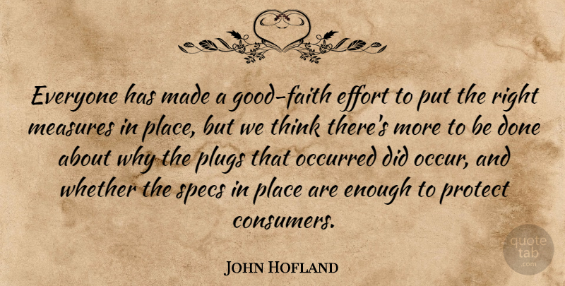John Hofland Quote About Effort, Measures, Occurred, Protect, Whether: Everyone Has Made A Good...